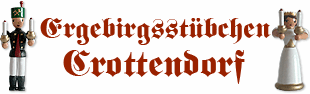 Zur Homepage Erzgebirgsstübchen Crottendorf